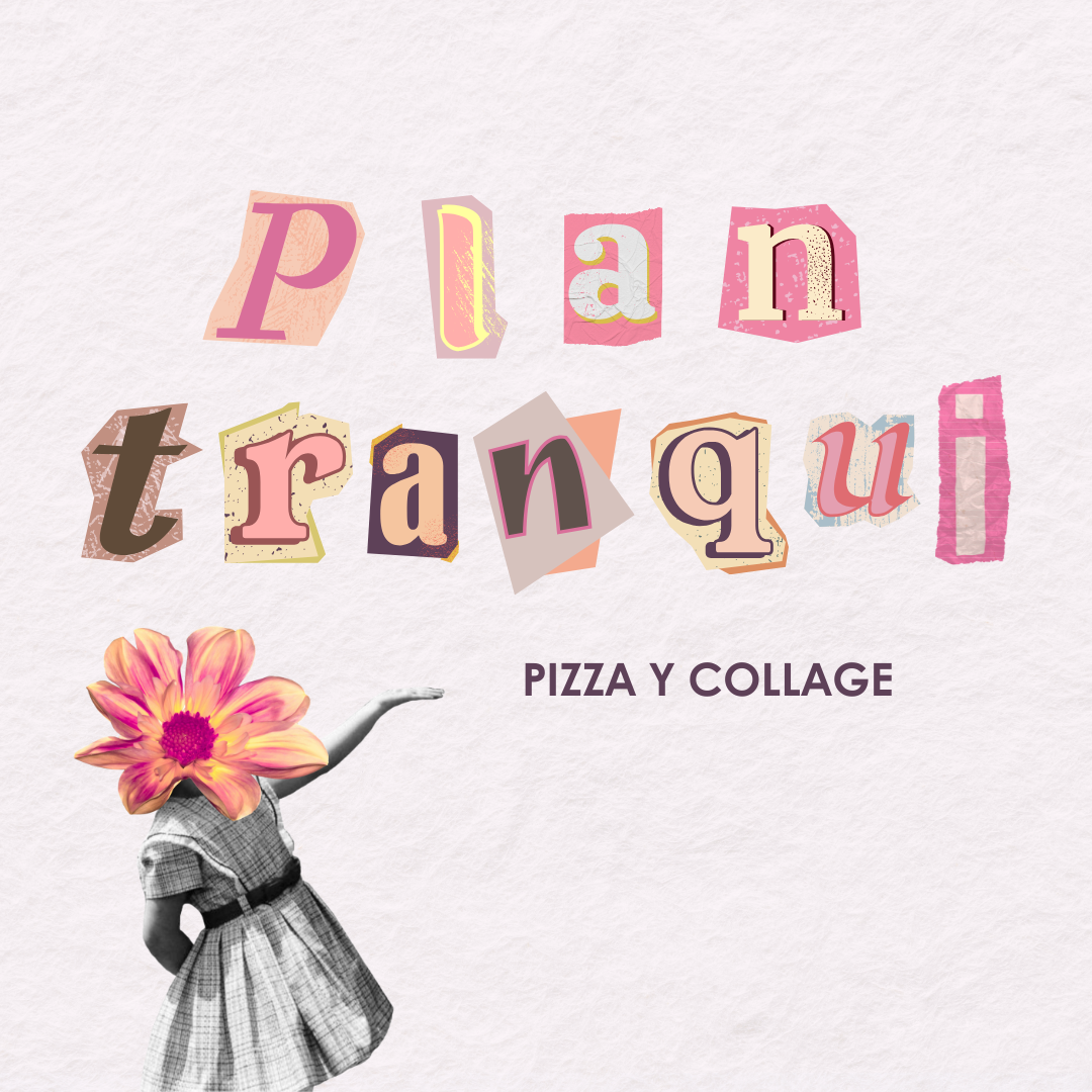 Plan Tranqui: Pizza y Collage- 04/APR